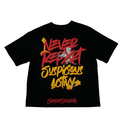 NEVER REPORT SUSPICIOUS ACTIVITY TEE